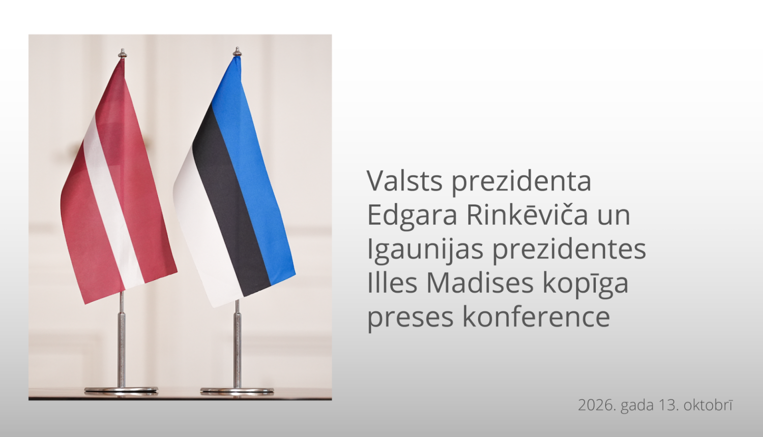 Valsts prezidenta Edgara Rinkēviča un Igaunijas prezidentes Dr. Illes Madises kopīga preses konference