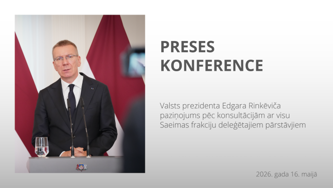 Valsts prezidenta Edgara Rinkēviča paziņojums pēc konsultācijām ar visu Saeimas frakciju deleģētajiem pārstāvjiem