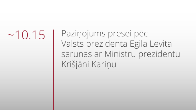 TIEŠRAIDĒ: Paziņojums presei pēc Valsts prezidenta Egila Levita sarunas ar Ministru prezidentu Krišjāni Kariņu