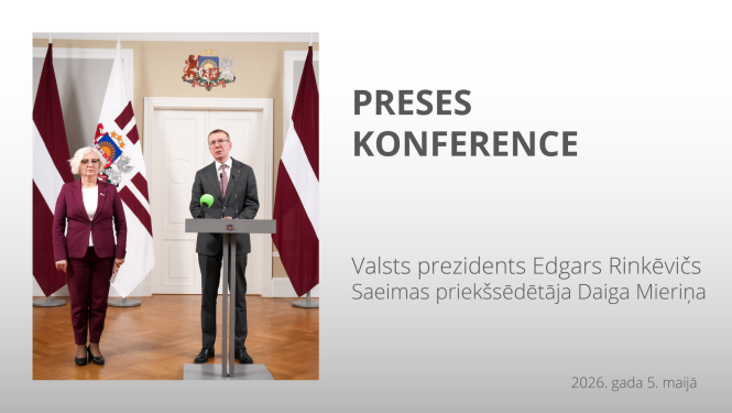 Valsts prezidenta Edgara Rinkēviča un Saeimas priekšsēdētājas Daigas Mieriņas tikšanās un preses konference 05052026