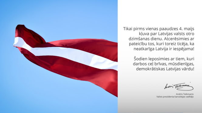 Valsts prezidenta kancelejas vadītāja Andra Teikmaņa apsveikums Latvijas Republikas Neatkarības atjaunošanas dienā