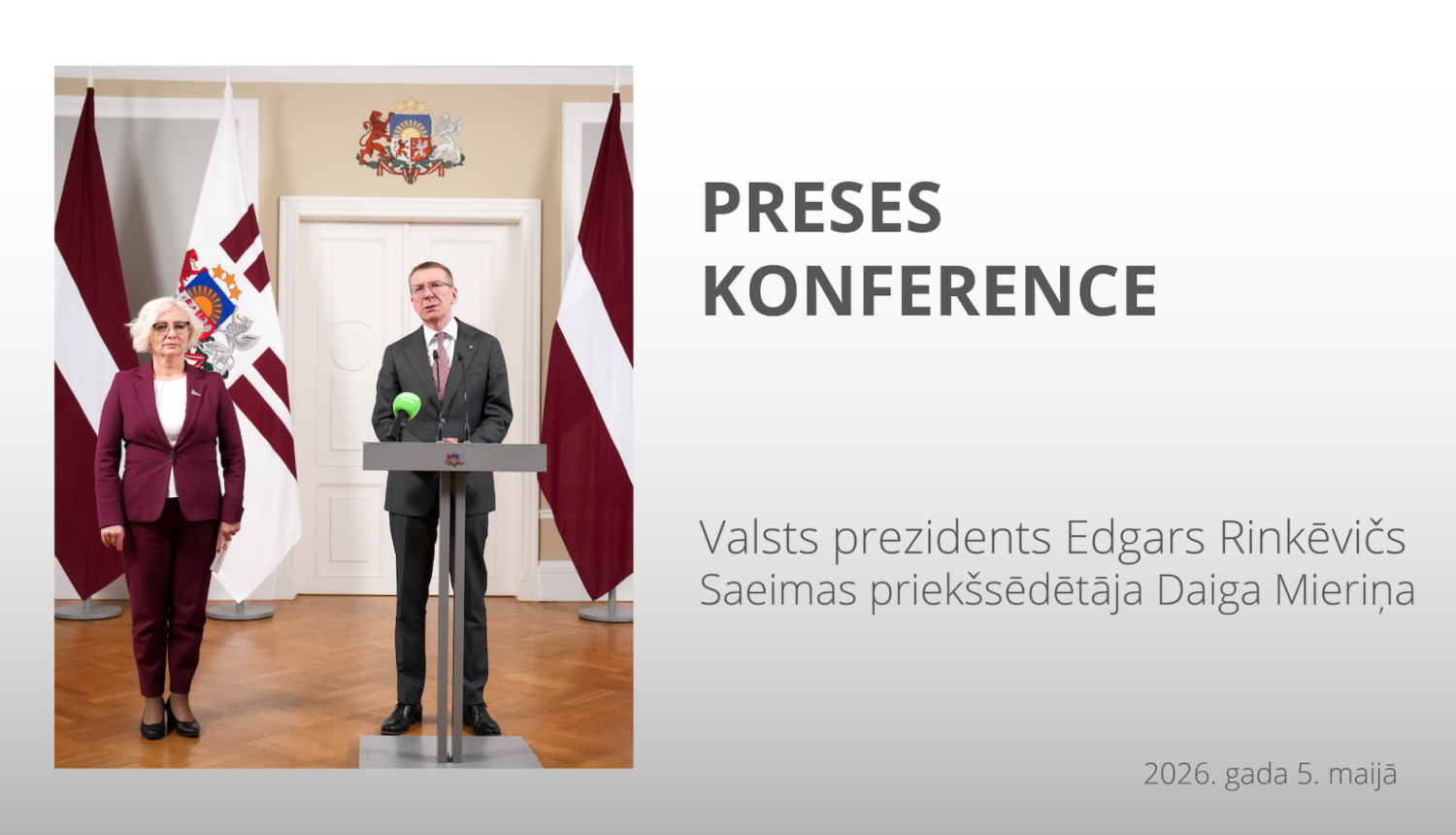 Valsts prezidenta Edgara Rinkēviča un Saeimas priekšsēdētājas Daigas Mieriņas tikšanās un preses konference 05052026