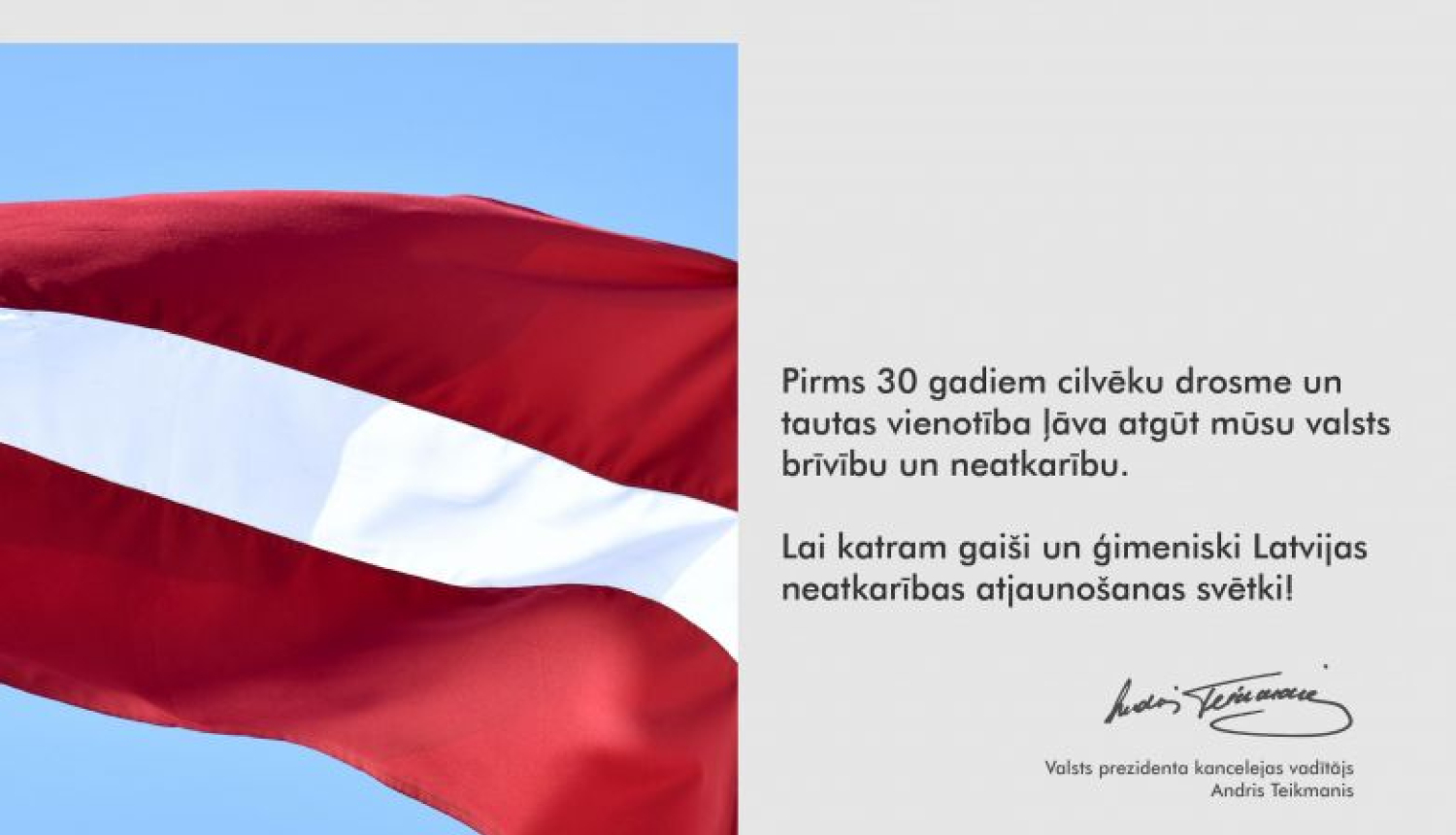 Priecīgus Latvijas Republikas neatkarības atjaunošanas svētkus!