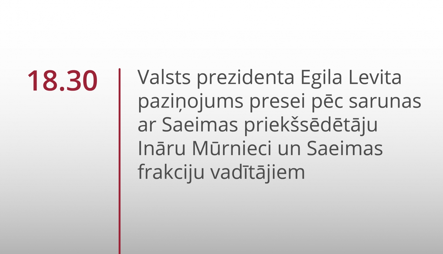 TIEŠRAIDĒ: Valsts prezidenta Egila Levita paziņojums presei pēc sarunas ar Saeimas priekšsēdētāju Ināru Mūrnieci un Saeimas frakciju vadītājiem